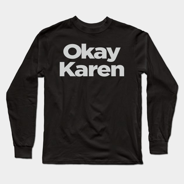 Okay Karen Long Sleeve T-Shirt by NineBlack